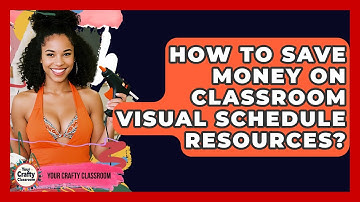 How To Save Money On Classroom Visual Schedule Resources? - Your Crafty Classroom