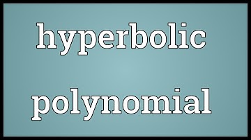 Hyperbolic polynomial Meaning