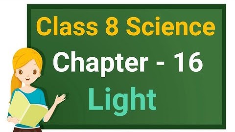Class 8 Science Chapter 16 "Light" (Part 2) cbse ncert