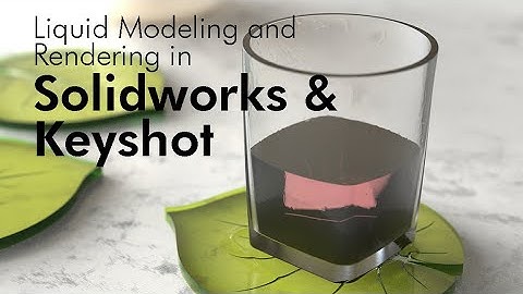 Solidworks Quick Tip: How to Model and Render Realistic Liquid in a Glass