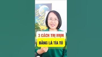 3 Cách trị mụn trứng cá bằng lá tía tô | Dược sĩ Sơn Thuỷ