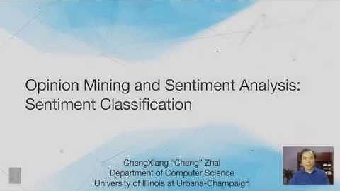 Lecture 44 — Opinion Mining, Sentiment Analysis  and  Sentiment Classification | UIUC