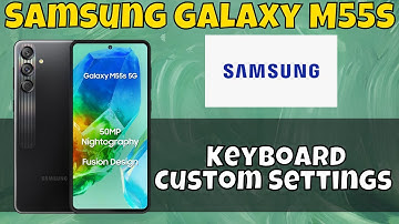 Samsung Galaxy M55s Keyboard Custom Settings || How to Customize The Keyboard  #latest