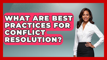What Are Best Practices For Conflict Resolution? - Customer Support Coach