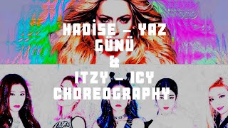 Hadise - Yaz Günü & Itzy - Icy Choreography