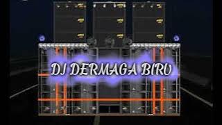 DJ DERMAGA BIRU FUL BASSS