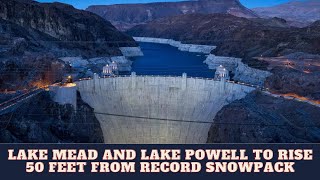 Lake Mead And Lake Powell To Rise 50 Feet From Record Snowpack