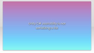 Unity C# JsonUtility is not serializing a list