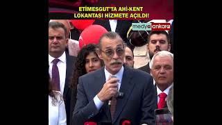 Etimesgutta Ahi-Kent Lokantası Hizmete Açıldı.