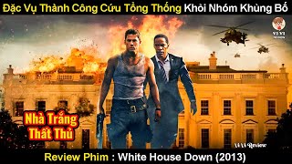 Nhà Trắng Thất Thủ Trước Đội Khủng Bố Chuyên Nghiệp Nhất Thế Giới | Review Phim Giải Cứu Nhà Trắng