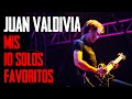 Juan valdivia  mis 10 solos favoritos