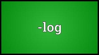 -log Meaning