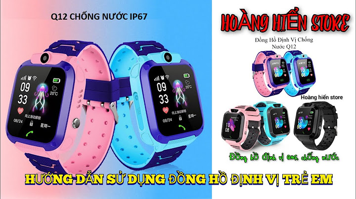 Hướng dẫn dùng đồng hồ thông minh q22