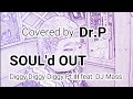 【SOUL&#39;d OUT 練習033】 Diggy Diggy Diggy Pt.III feat.DJ Mass