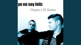 Video voorbeeld van "Dayan Y El Ilustre - Yo no soy felíz"