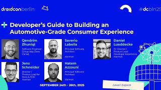 Building Automotive-Grade Experience - Qendrim, Saverio, Daniel, Jens, Hatem | droidcon Berlin 2025