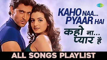 Kaho Naa Pyaar Hai | कहो ना प्यार है | All songs  Playlist | Hrithik Roshan | Ameesha Patel