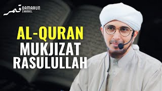Praktikalnya Al-Quran Adalah Rasulullah, Mukjizat Kerasulan | Habib Ali Zaenal Abidin al-Hamid