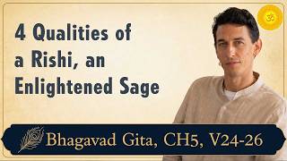 109. Four Qualities of a Rishi, an Enlightened Sage (Sadhanas You Can Practice) – BG, CH5, V24-26