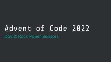 Advent of Code 2022 Day 2 (#1/#1) Walk-Through