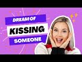 Dream of kissing someone passionately Meaning