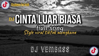 Download Lagu DJ CINTA LUAR BIASA STYLE VIRAL TIKTOK _MENGKANE BY_VEMBASS MP3