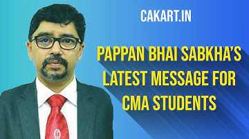 Pappan Bhai Sabkha’s Latest MESSAGE FOR CMA STUDENTS