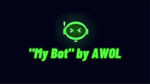 My Bot - AWOL (Official Video)