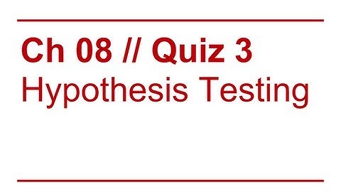 Data Sense 08: Hypothesis Testing / Review of Quiz 3
