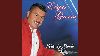 Video thumbnail of "Edgar Guerrero - Solo y Abandonado"