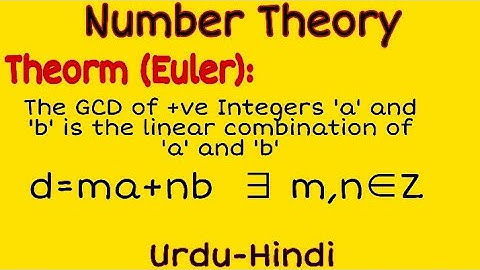 Theorm(Euler):The GCD of positive integer a and b is the linear combination of a and b in urdu-hindi