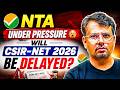 CSIR NET 2026 Exam Delayed? | NTA Under Pressure! | Explained By GP Sir