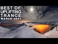 BEST OF UPLIFTING TRANCE MIX (March 2021)