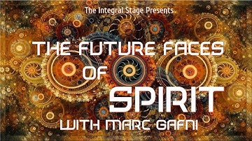 The Future Faces of Spirit (Ep. 39: Marc Gafni - On Value, The Unique Self & Cosmo-Erotic Humanism)