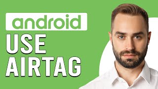How To Use Airtag On Android (How Do I Use Apple Airtag With Android)