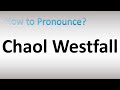 How to pronounce chaol westfall