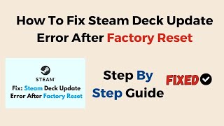 How To Fix Steam Deck Update Error After Factory Reset