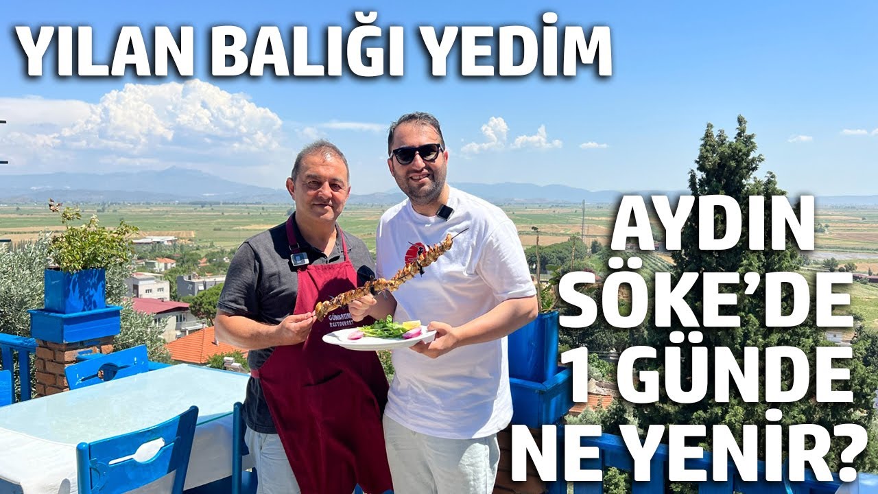 AYDIN SÖKE SOKAK VE YÖRESEL LEZZETLERİ | YILAN BALIĞI, KUYU KOKOREÇ | KULAK TATLISI | YOĞURTÇU CAVİT