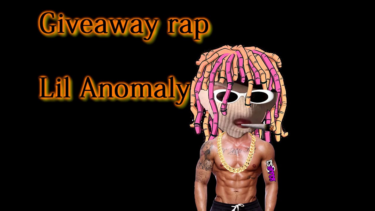 Lil Anomaly - Giveaway Rap XDDXD