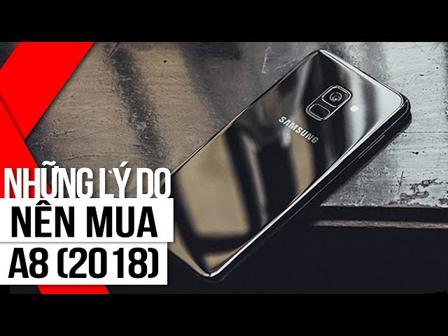 FPT Shop - Những lý do nên mua Galaxy A8 2018