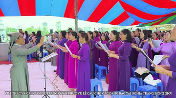 KIM NHẠC VÀ CA ĐOÀN GX TRANG QUAN PHỤC VỤ LỄ CẦU CHO CÁC ĐẤNG BẬC TẠI NGHĨA TRANG ĐỒNG GIỚI