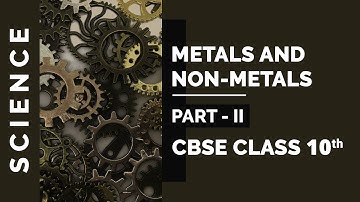 Chapter 3: Metals and Non-Metals Part-II| Class 10 Science NCERT Explanation Video
