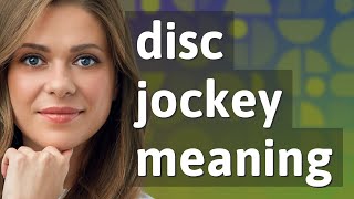 Disc jockey | meaning of Disc jockey