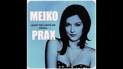 Meiko - Leave The Lights On (Prax Remix)