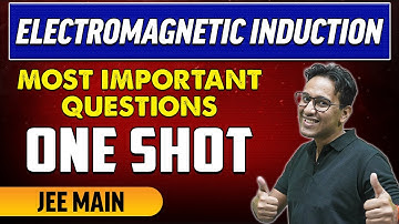 Electromagnetic Induction - Most Important Questions in 1 Shot | JEE Main