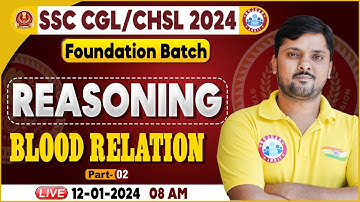 SSC CGL & CHSL 2024, SSC CHSL Blood Relation Reasoning Class, Foundation Batch Reasoning Rohit Sir