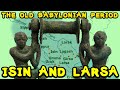 Isin Larsa And The Beginnings Of The Old Babylonian Period Isin Larsa And The Beginnings Of The Old Babylonian Period