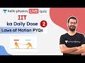 Daily Dose of IIT | Laws of Motion - Dose 2 | Live Quiz Daily | Hello Physics | Siddharth Jindal