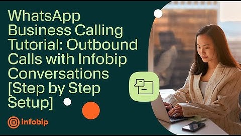 WhatsApp Business Calling Tutorial: Outbound Calls with Infobip Conversations [Step by Step Setup]