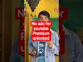 no ads on youtube 🤯 | youtube premium unlocked 🔓 #youtube #noadspremiam